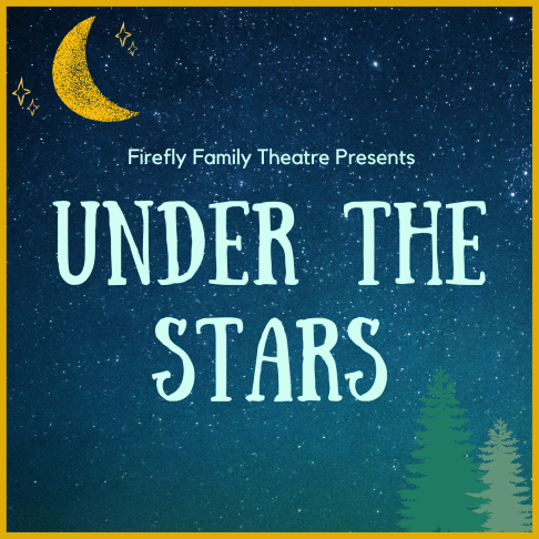 Image for event: Under the Stars with Firefly Family Theatre 